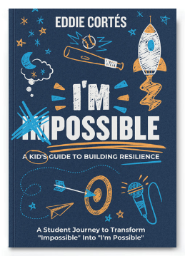 I'm Possible: A Kid's Guide To Building Resilience by Top Youth Speaker Eddie Cortes